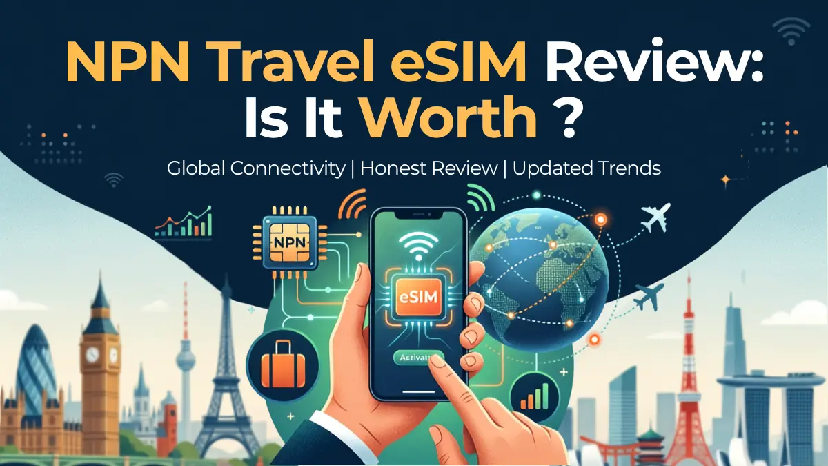 NPN Travel eSIM Review: Is It Worth in 2026?